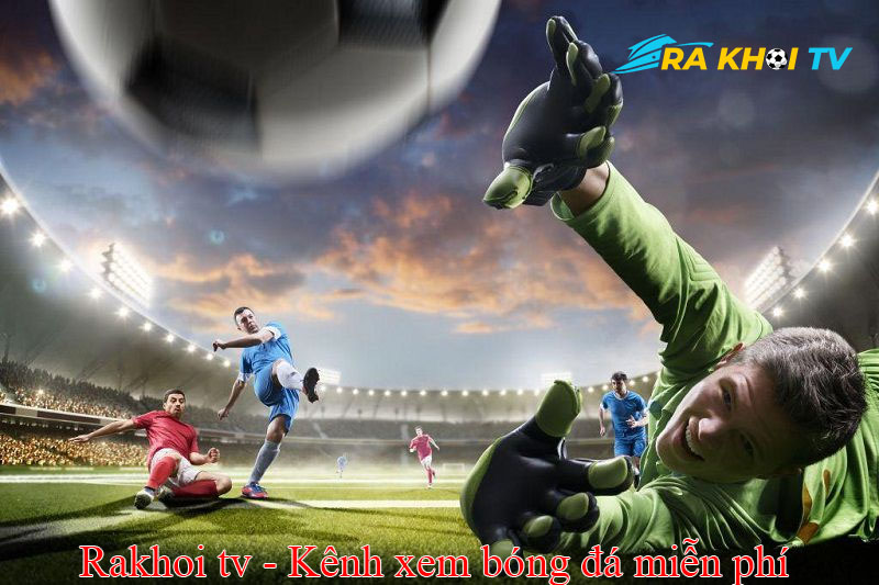 Rakhoi TV – Trực tiếp cuồng nhiệt, highlight đậm cảm xúc