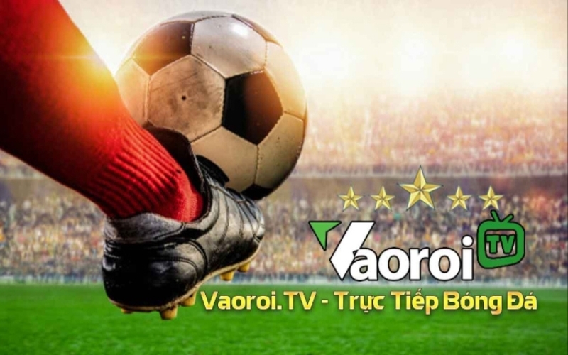 Xem bóng đá bất tận, thỏa mãn niềm đam mê soi kèo tại Vào Rồi TV
